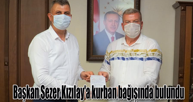 Başkan Sezer Kızılay'a kurban bağışında bulundu