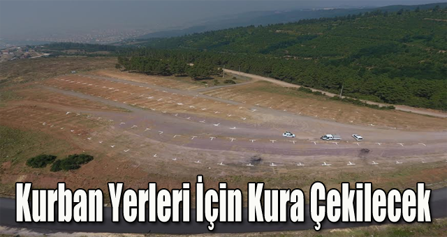  Kurban Yerleri İçin Kura Çekilecek