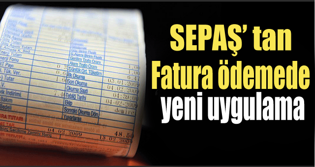 SEPAŞ'tan fatura ödemede yeni uygulama