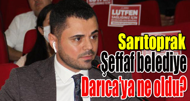 Şeffaf belediye Darıca’ya ne oldu?