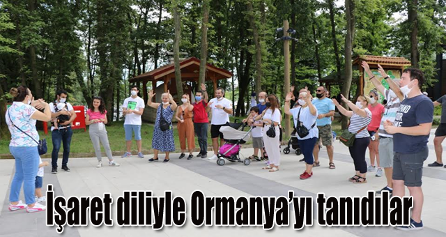 İşaret diliyle Ormanya’yı tanıdılar