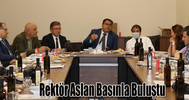 Rektör Aslan Basınla Buluştu
