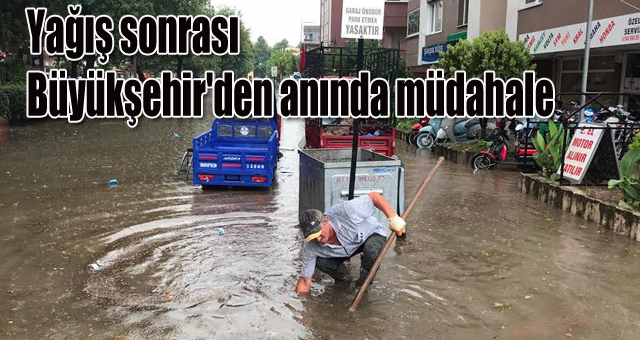 Yağış sonrası anında Büyükşehir'den anında müdahale