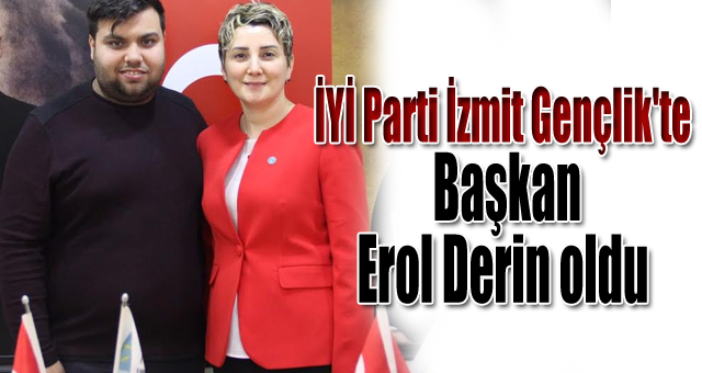 İYİ Parti İzmit Gençlik'te Başkan Erol Derin oldu 