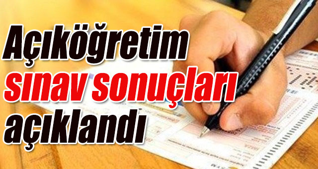 Açıköğretim sınav sonuçları açıklandı