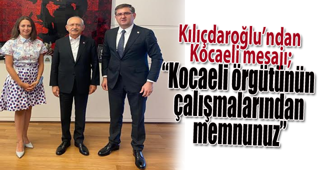 Kılıçdaroğlu’ndan Kocaeli mesajı; 