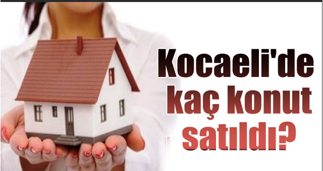 Kocaeli'de kaç konut satıldı?