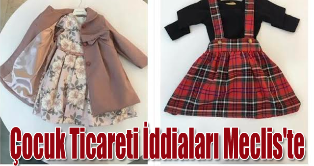 Çocuk ticareti iddiaları meclis'te