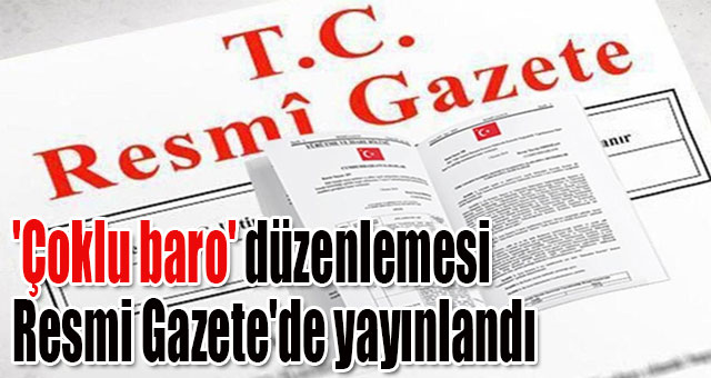 Barolara ilişkin kanun yürürlüğe girdi! 