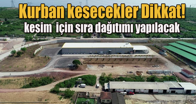 Kurban kesimi için sıra dağıtımı yapılacak!