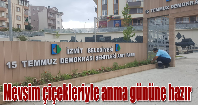 15 Temmuz Demokrasi Şehitleri Parkı, anma gününe hazır