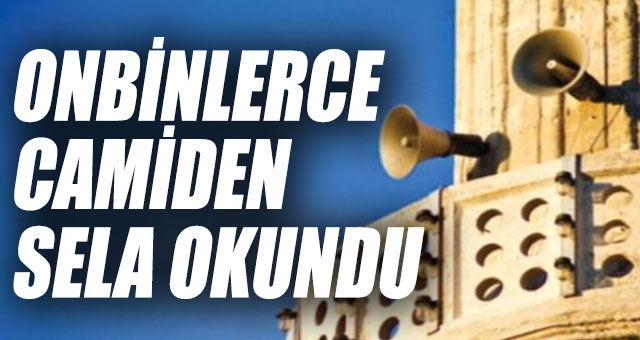 Onbinlerce camiden sela okundu