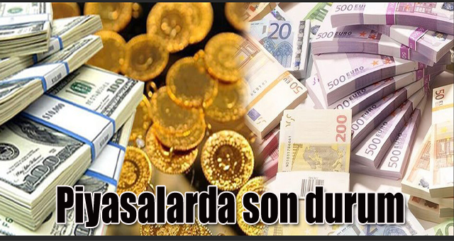 Piyasalarda son durum