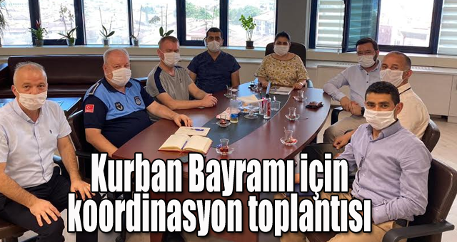Kurban Bayramı için koordinasyon toplantısı 