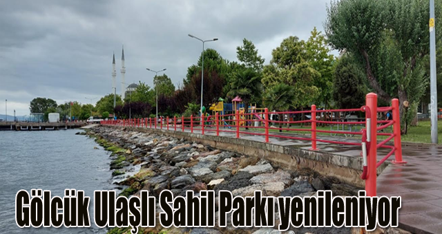 Gölcük Ulaşlı Sahil Parkı yenileniyor