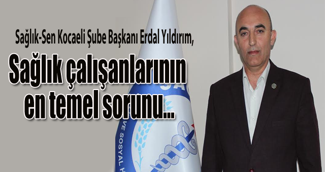 Sağlık çalışanlarının en temel sorunu...