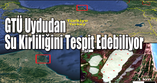 GTÜ Uydudan Su Kirliliğini Tespit Edebiliyor.