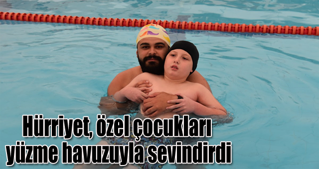 Hürriyet, özel çocukları yüzme havuzuyla sevindirdi