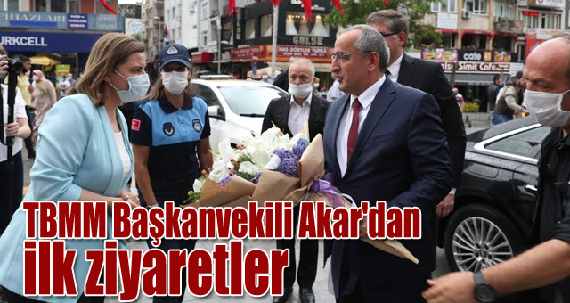 TBMM Başkanvekili Akar'dan ilk ziyaretler