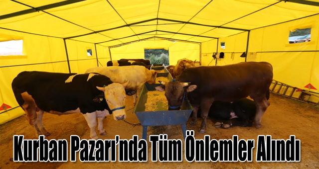 Kurban Pazarı’nda Tüm Önlemler Alındı