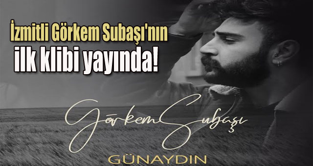 İzmitli Görkem Subaşı'nın ilk klibi yayında!