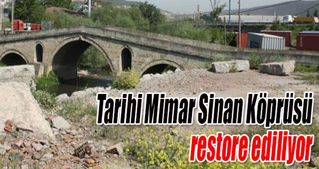  Tarihi Mimar Sinan Köprüsü restore ediliyor