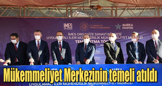Mükemmeliyet Merkezinin temeli atıldı