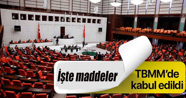TBMM’de kabul edildi! 