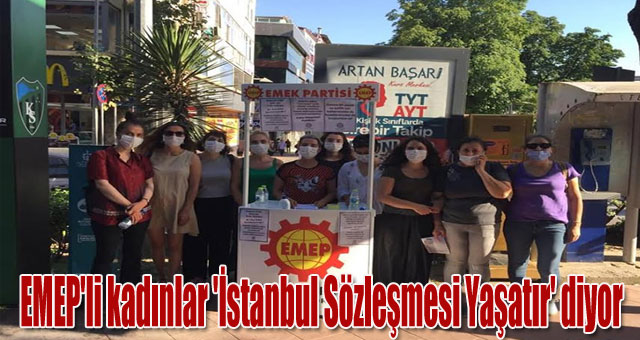 EMEP'li kadınlar 'İstanbul Sözleşmesi Yaşatır' diyor