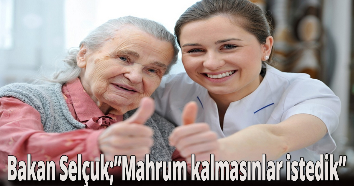 Bakan Zümrüt Selçuk;'Mahrum kalmasınlar istedik'