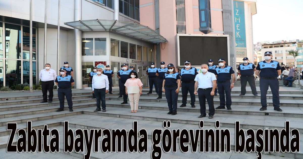 Zabıta bayramda görevinin başında