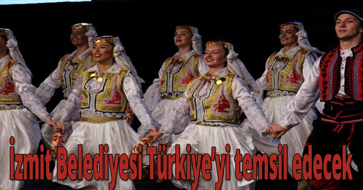 İzmit Belediyesi Türkiye’yi temsil edecek