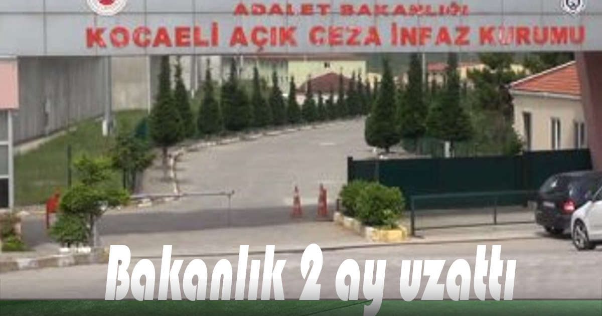 2 ay uzatıldı