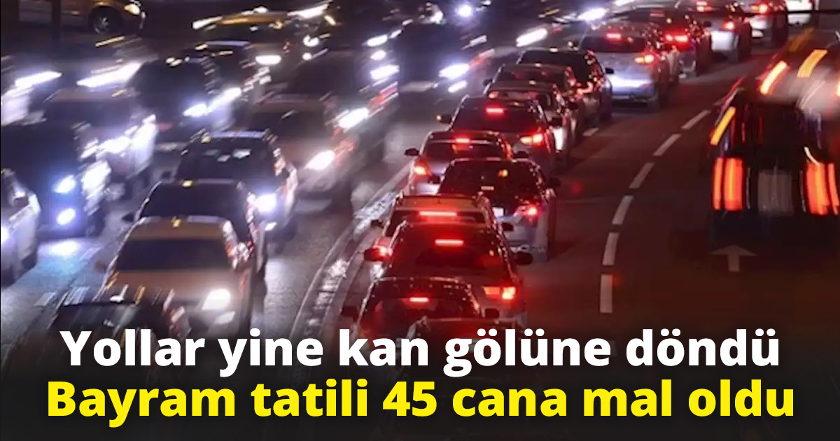 Bayram tatili 45 cana mal oldu