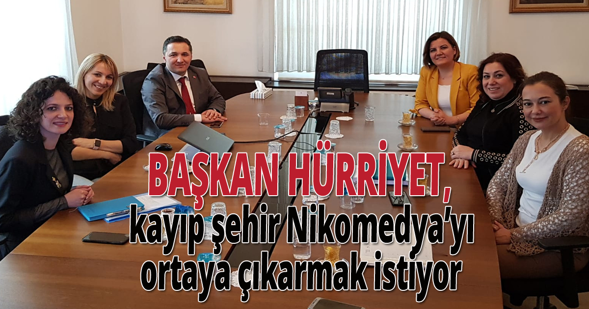 Başkan Hürriyet, kayıp şehir Nikomedya’yı ortaya çıkarmak istiyor