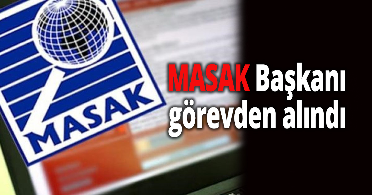 MASAK Başkanı görevden alındı