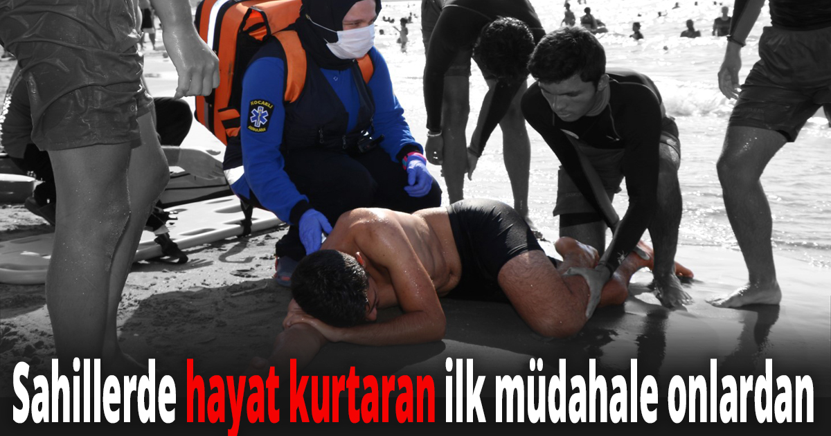 Sahillerde hayat kurtaran ilk müdahale onlardan