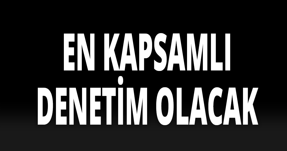 Türkiye'de en kapsamlı korona denetimi