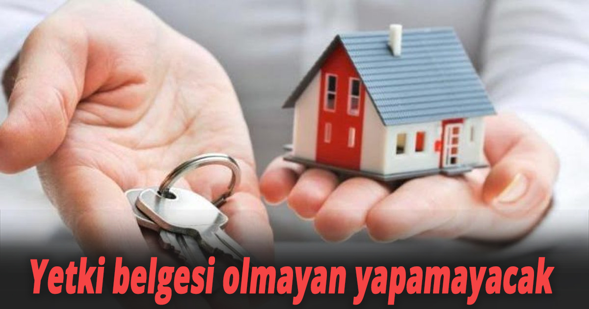 Yetki belgesi olmayan yapamayacak