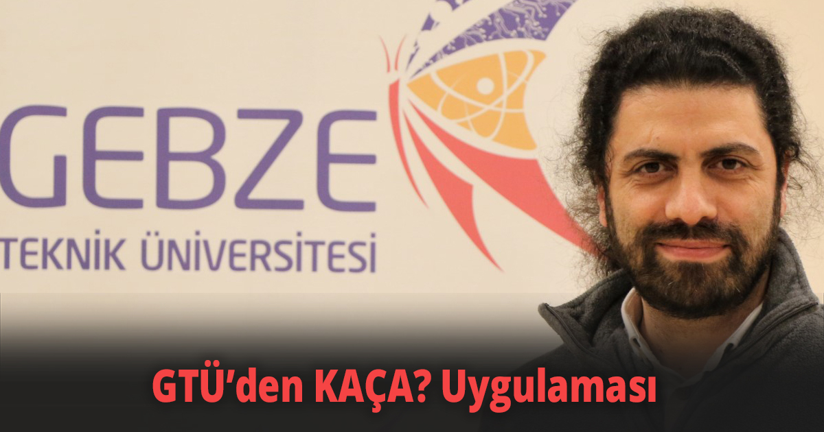 GTÜ’den KAÇA? Uygulaması