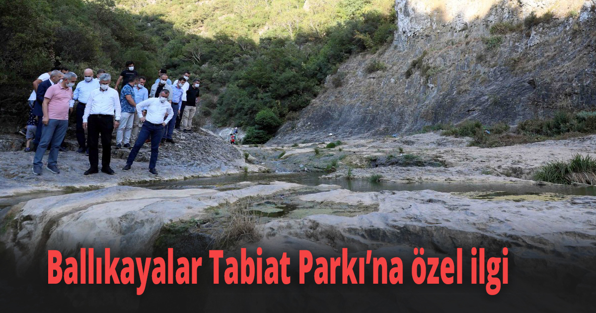 Ballıkayalar Tabiat Parkı’na özel ilgi