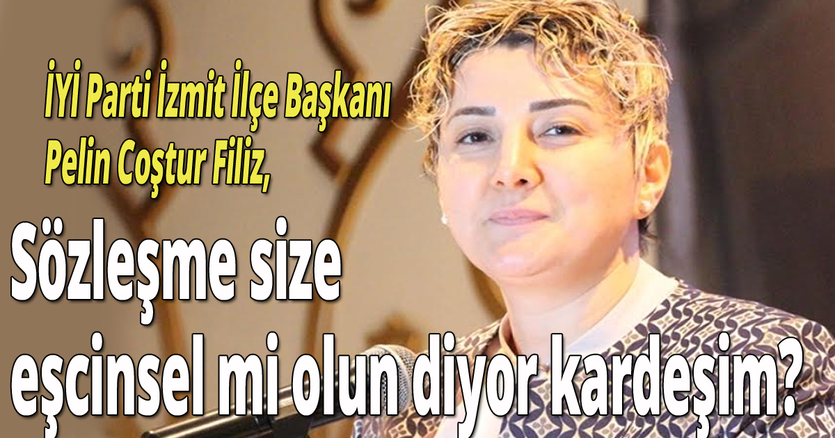Filiz, Sözleşme size eşcinsel mi olun diyor kardeşim?