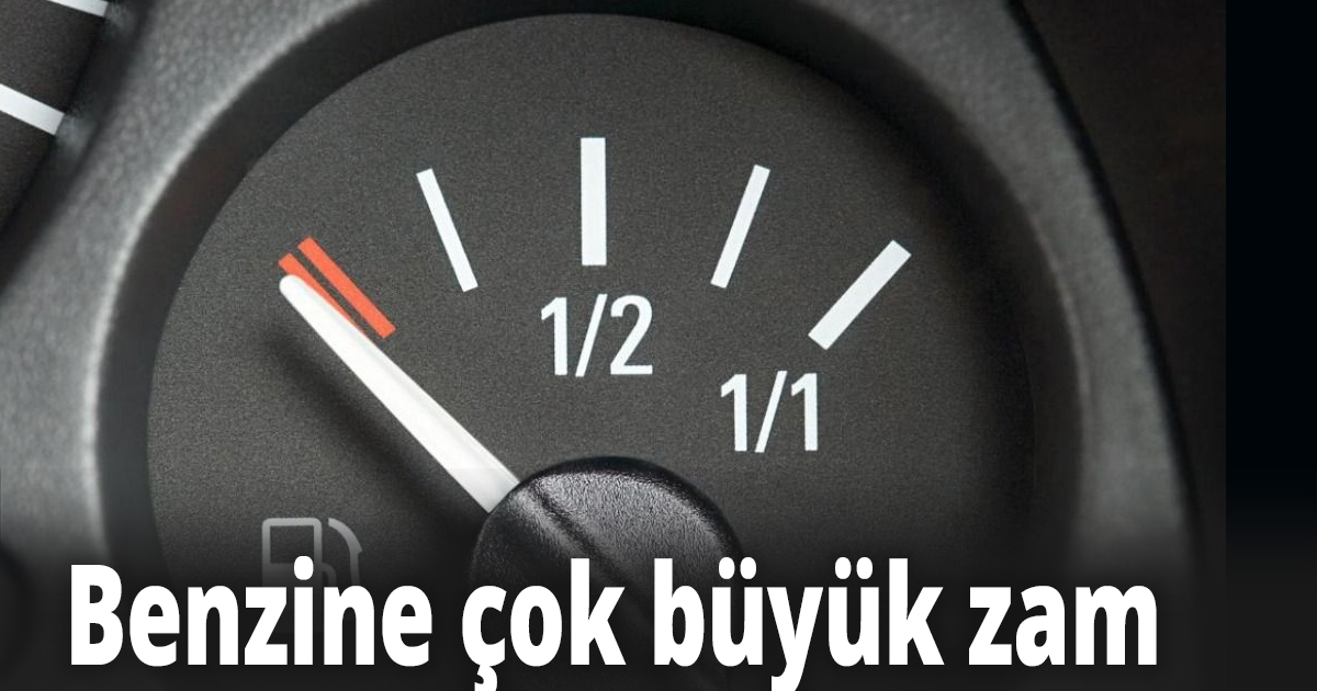Benzine çok büyük zam 