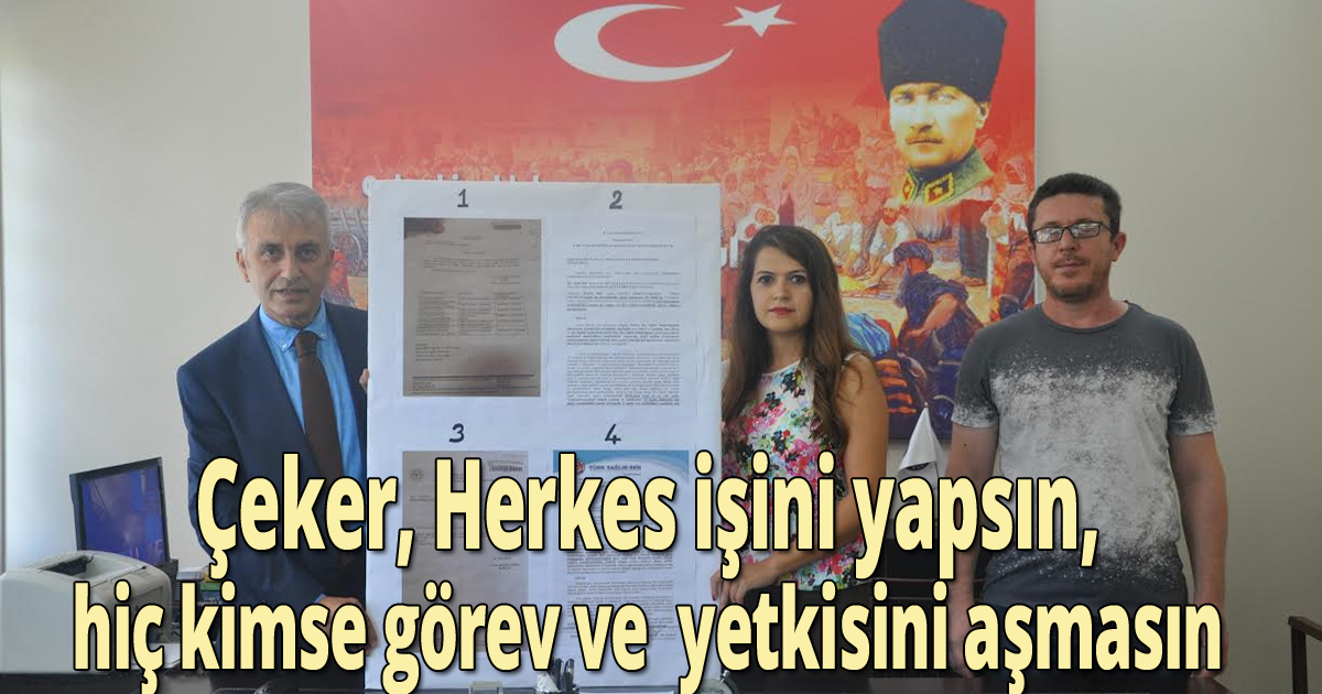 Çeker, Herkes işini yapsın,hiç kimse görev ve  yetkisini aşmasın