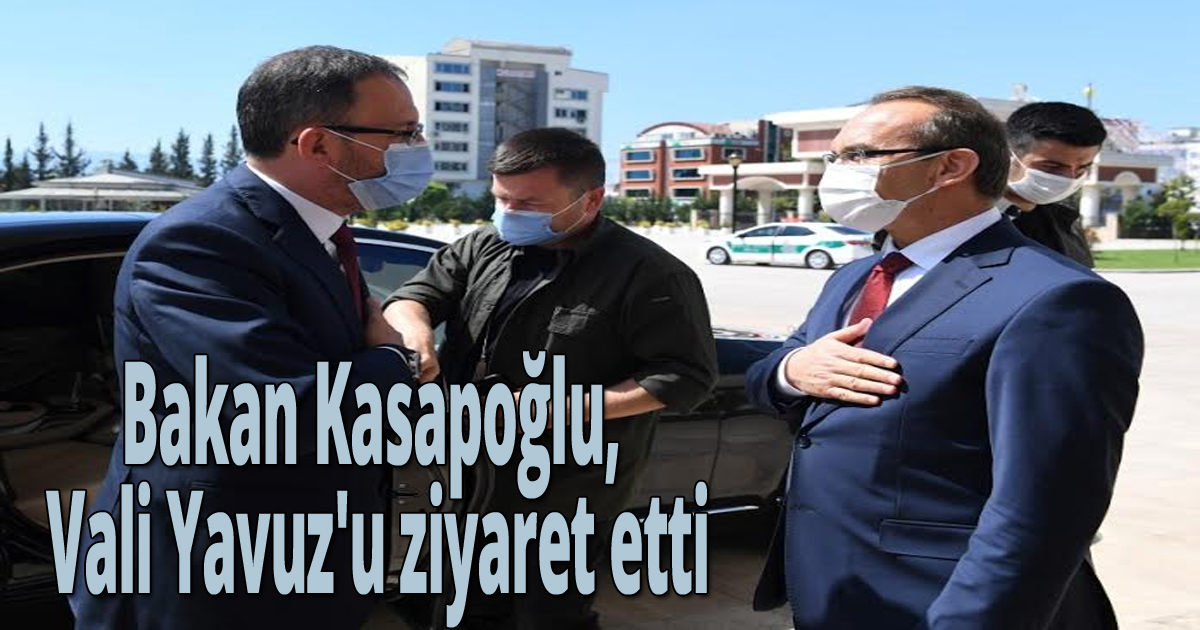 Bakan Kasapoğlu, Vali Yavuz'u ziyaret etti