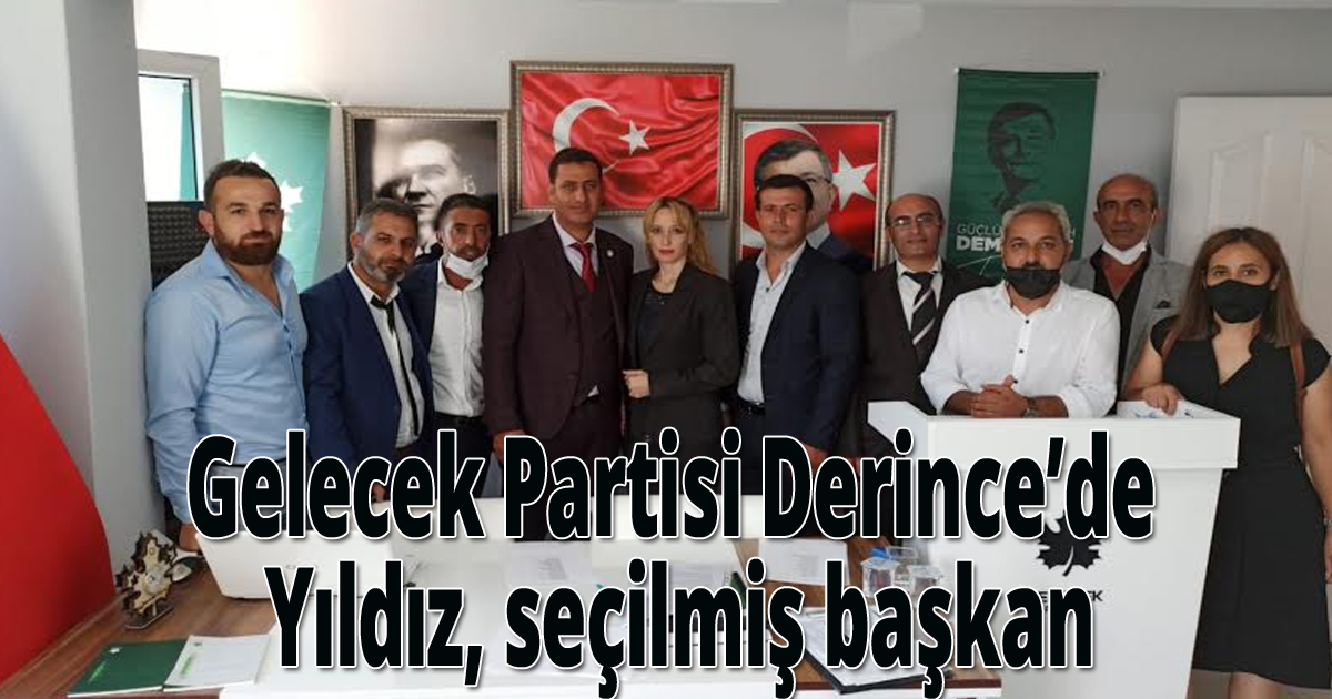 Gelecek Partisi Derince’de Yıldız  seçilmiş başkan