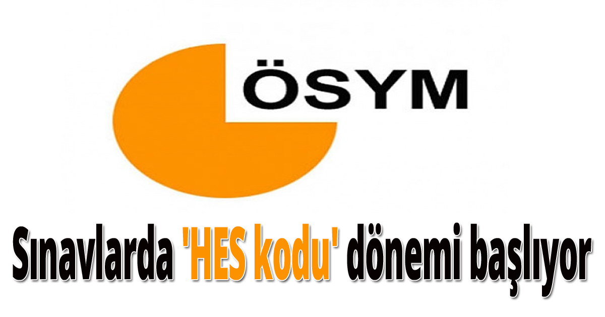 Sınavlarda 'HES kodu' dönemi başlıyor