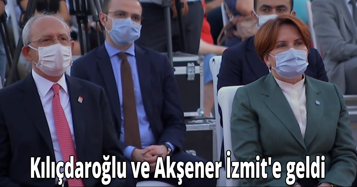 Kılıçdaroğlu ve Akşener İzmit'e geldi