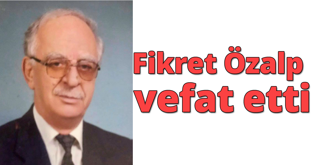 Fikret Özalp vefat etti