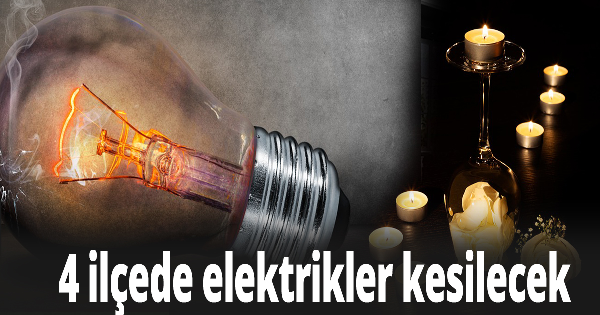 4 ilçede elektrik kesintisi
